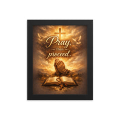 Pray then proceed framed print on a plain backdrop in size 8"x10".