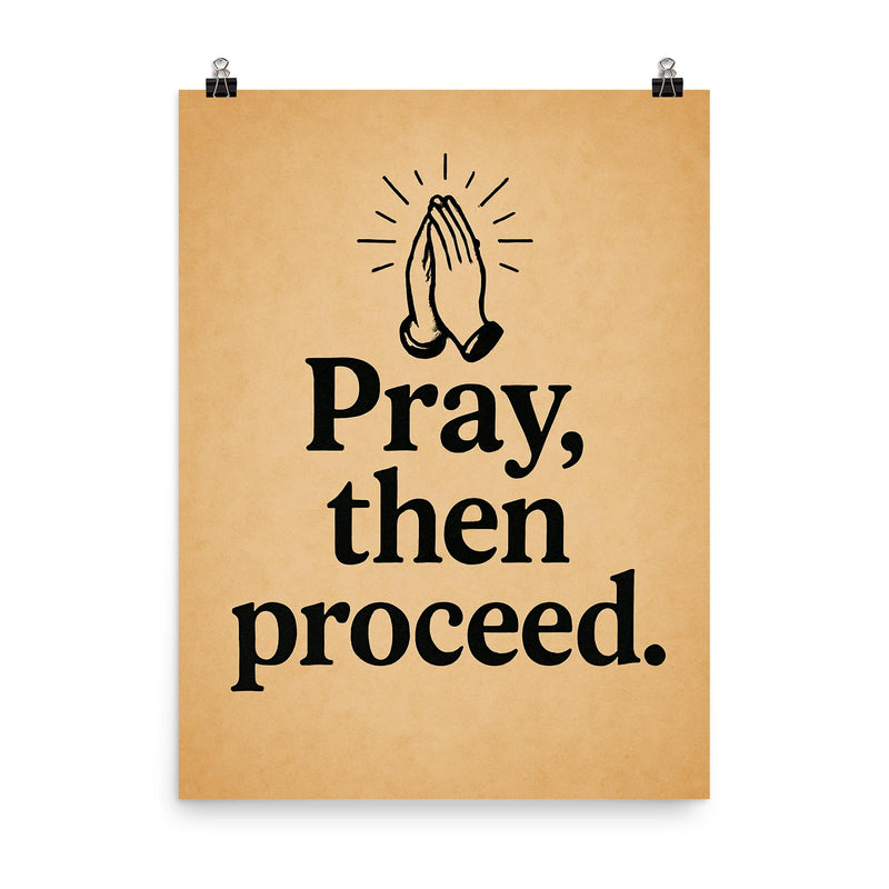 Pray then proceed poster on a plain backdrop in size 8