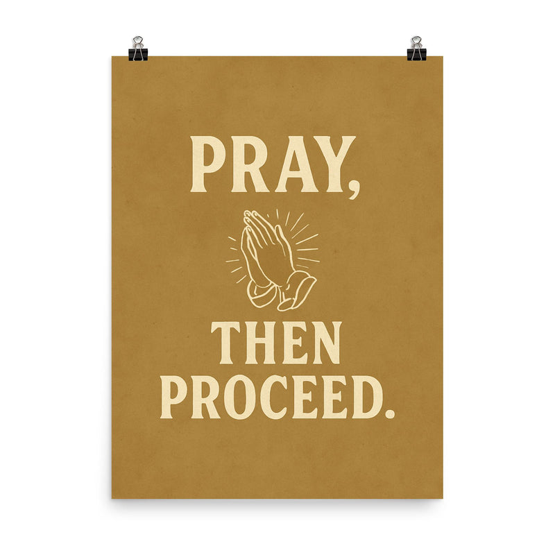 Pray then proceed poster on a plain backdrop in size 8