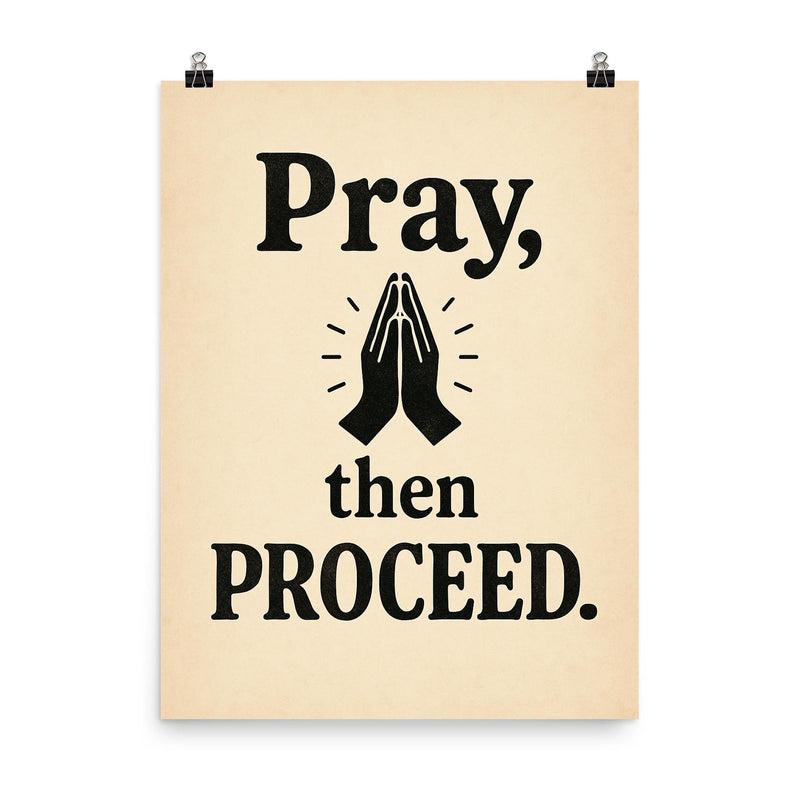 Pray then proceed poster on a plain backdrop in size 8