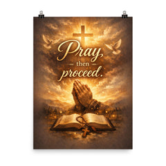 Pray then proceed poster on a plain backdrop in size 8"x10".