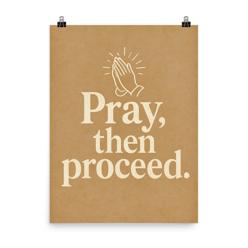 Pray then proceed poster on a plain backdrop in size 8