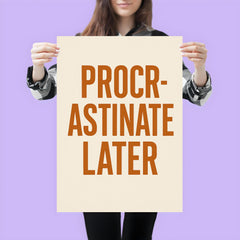 Procrastinate later poster 3
