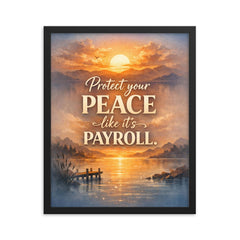 Protect your peace like it's payroll framed print on a plain backdrop in size 16"x20".