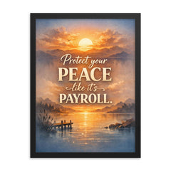Protect your peace like it's payroll framed print on a plain backdrop in size 18"x24".