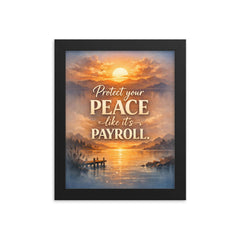 Protect your peace like it's payroll framed print on a plain backdrop in size 8"x10".