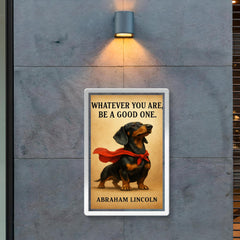 proud dachshund in superhero cape with lincoln quote whatever you are be a good one inspiring poste poster 2