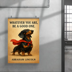 proud dachshund in superhero cape with lincoln quote whatever you are be a good one inspiring poste poster 4