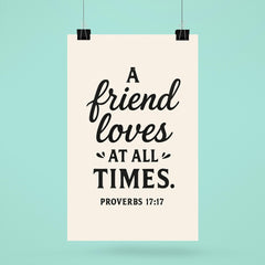 Proverbs 1717 A friend loves at all times poster 6