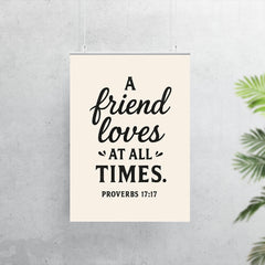 Proverbs 1717 A friend loves at all times poster 7
