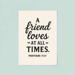 Proverbs 1717 A friend loves at all times poster 8