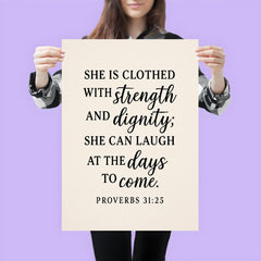 Proverbs 3125 She is clothed with strength and dignity she can laugh at the days to come poster 3