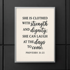 Proverbs 3125 She is clothed with strength and dignity she can laugh at the days to come poster 5