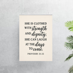 Proverbs 3125 She is clothed with strength and dignity she can laugh at the days to come poster 7