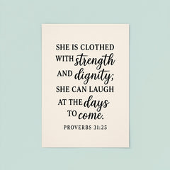 Proverbs 3125 She is clothed with strength and dignity she can laugh at the days to come poster 8