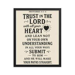 Proverbs 35 6 Trust in the LORD with all your heart and lean not on your own understanding in all your ways submit to him and he will make your paths straight framed print on a plain backdrop in size 16"x20".