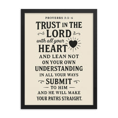 Proverbs 35 6 Trust in the LORD with all your heart and lean not on your own understanding in all your ways submit to him and he will make your paths straight framed print on a plain backdrop in size 18"x24".