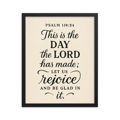Psalm 11824 This is the day the LORD has made let us rejoice and be glad in it framed print on a plain backdrop in size 16"x20".