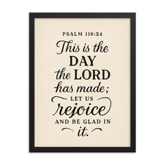 Psalm 11824 This is the day the LORD has made let us rejoice and be glad in it framed print on a plain backdrop in size 18"x24".