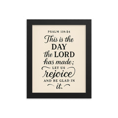 Psalm 11824 This is the day the LORD has made let us rejoice and be glad in it framed print on a plain backdrop in size 8"x10".