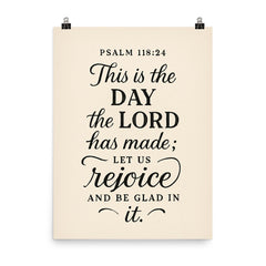 Psalm 11824 This is the day the LORD has made let us rejoice and be glad in it poster on a plain backdrop in size 8"x10".
