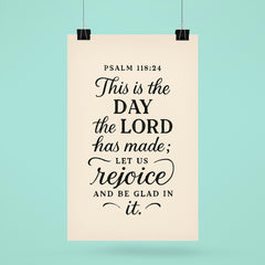 Psalm 11824 This is the day the LORD has made let us rejoice and be glad in it poster 6
