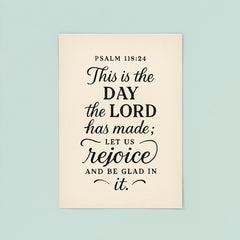 Psalm 11824 This is the day the LORD has made let us rejoice and be glad in it poster 8