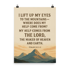 Psalm 1211 2 I lift up my eyes to the mountains where does my help come from My help comes from the LORD the Maker of heaven and earth poster on a plain backdrop in size 8"x10".