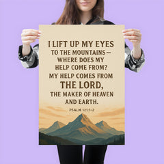 Psalm 1211 2 I lift up my eyes to the mountains where does my help come from My help comes from the LORD the Maker of heaven and earth poster 3