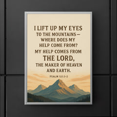 Psalm 1211 2 I lift up my eyes to the mountains where does my help come from My help comes from the LORD the Maker of heaven and earth poster 5