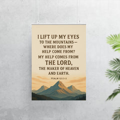 Psalm 1211 2 I lift up my eyes to the mountains where does my help come from My help comes from the LORD the Maker of heaven and earth poster 7