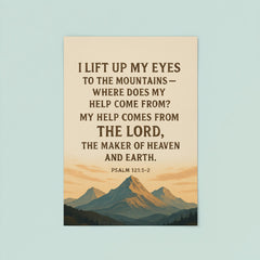 Psalm 1211 2 I lift up my eyes to the mountains where does my help come from My help comes from the LORD the Maker of heaven and earth poster 8