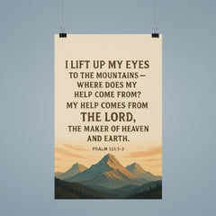 Psalm 1211 2 I lift up my eyes to the mountains where does my help come from My help comes from the LORD the Maker of heaven and earth poster 9