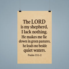 Psalm 231 2 The LORD is my shepherd I lack nothing He makes me lie down in green pastures he leads me beside quiet waters poster 9