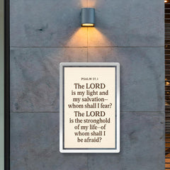 Psalm 271 The LORD is my light and my salvation whom shall I fear The LORD is the stronghold of my life of whom shall I be afraid poster 2