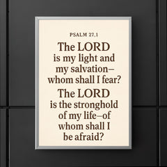 Psalm 271 The LORD is my light and my salvation whom shall I fear The LORD is the stronghold of my life of whom shall I be afraid poster 5