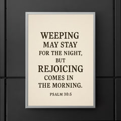 Psalm 305 Weeping may stay for the night but rejoicing comes in the morning poster 5