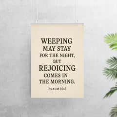 Psalm 305 Weeping may stay for the night but rejoicing comes in the morning poster 7