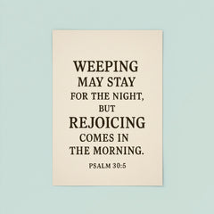 Psalm 305 Weeping may stay for the night but rejoicing comes in the morning poster 8