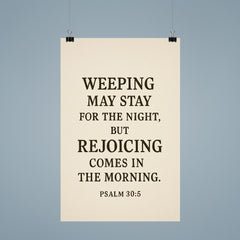 Psalm 305 Weeping may stay for the night but rejoicing comes in the morning poster 9
