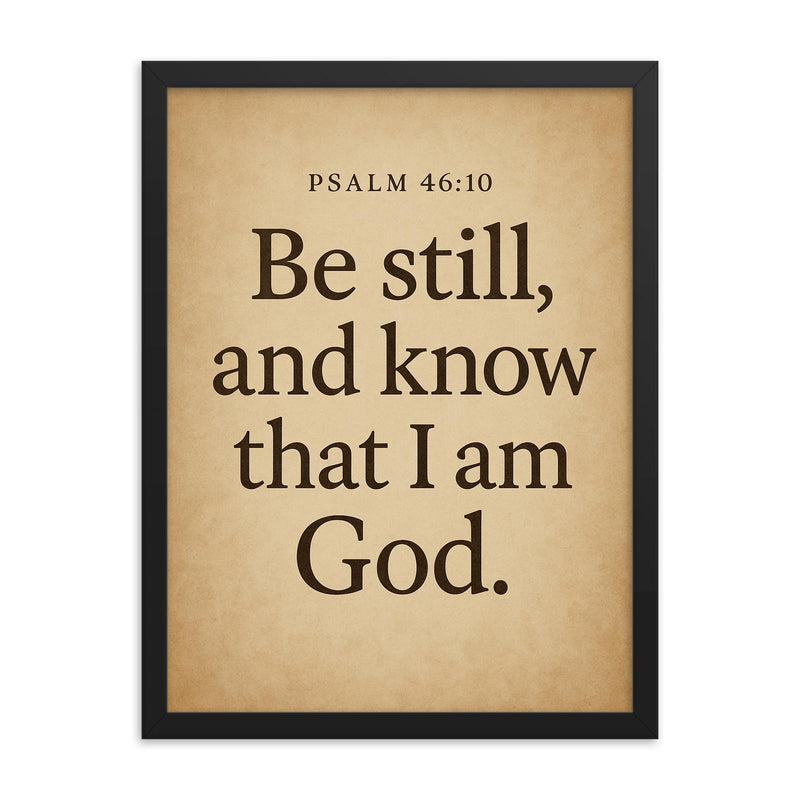 Psalm 4610 Be still and know that I am God framed print on a plain backdrop in size 18