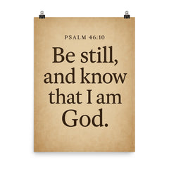 Psalm 4610 Be still and know that I am God poster on a plain backdrop in size 8"x10".