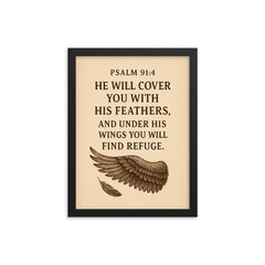 Psalm 914 He will cover you with his feathers and under his wings you will find refuge framed print on a plain backdrop in size 12"x16".