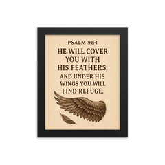 Psalm 914 He will cover you with his feathers and under his wings you will find refuge framed print on a plain backdrop in size 8"x10".