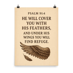 Psalm 914 He will cover you with his feathers and under his wings you will find refuge poster on a plain backdrop in size 8"x10".
