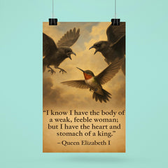 queen elizabeth i body of a weak woman heart of a king quote poster 6