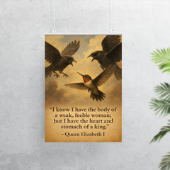 queen elizabeth i body of a weak woman heart of a king quote poster 7