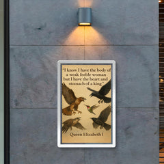 queen elizabeth i quote i have the body of a weak woman but the heart of a king poster 2