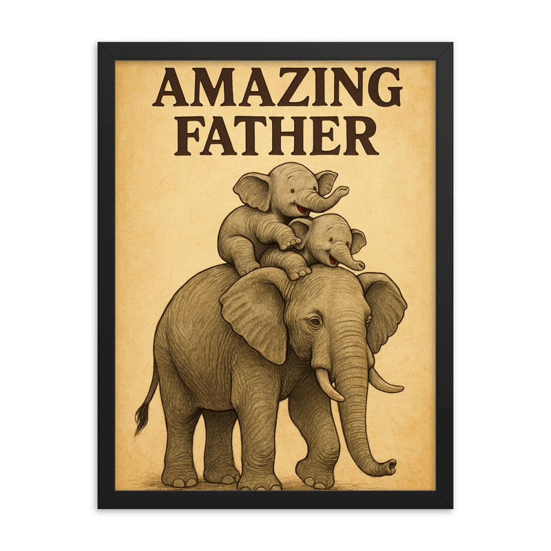 Quote 'amazing father' Elephant giving piggyback rides to baby elephants Funny father's day Poster framed print on a plain backdrop in size 18