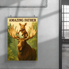 Quote 'amazing father' Moose letting baby moose climb on his antlers in a forest Funny father's day Poster poster 4